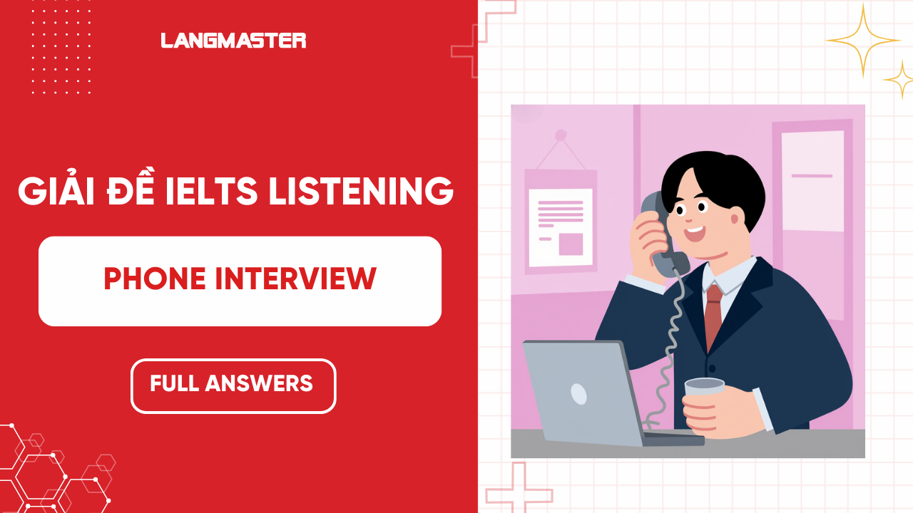 Giải đề IELTS Listening Phone Interview: Audio, Transcript, Full Answers